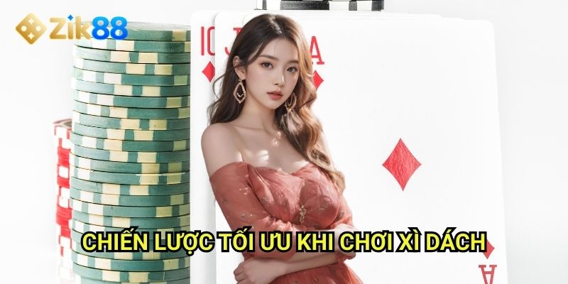 Xì dách Zik88: Khám phá người anh em của Blackjack phiên bản Việt 3 Chiến lược tối ưu khi chơi xì dách