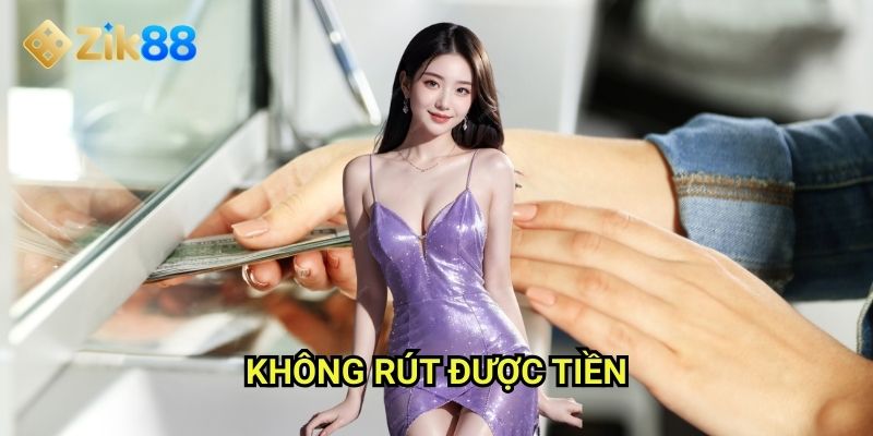Không rút được tiền Zik88: Nguyên nhân và giải pháp khắc phục nhanh chóng 1 Không rút được tiền Zik88: Nguyên nhân và giải pháp khắc phục nhanh chóng