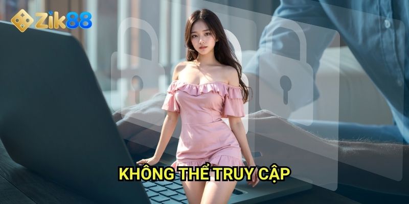 Không thể truy cập Zik88: Khắc phục lỗi đăng nhập hiệu quả mọi trường hợp 1 Không thể truy cập Zik88: Khắc phục lỗi đăng nhập hiệu quả mọi trường hợp