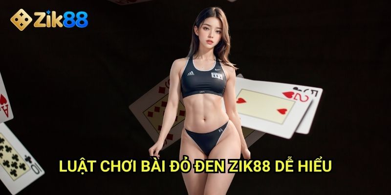 Bài đỏ đen Zik88: Dự đoán màu sắc đơn giản nhưng kích thích 2 Luật chơi bài đỏ đen Zik88 dễ hiểu