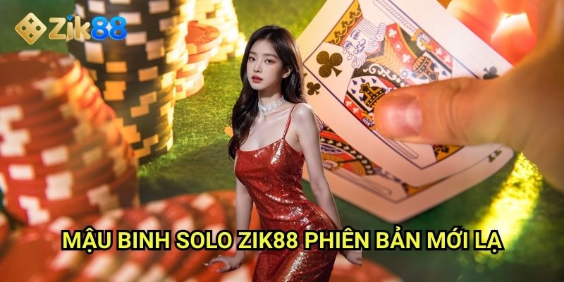 Mậu binh solo Zik88: Thách thức riêng lẻ với game bài kinh điển 2 Mậu binh solo Zik88: Phiên bản mới lạ