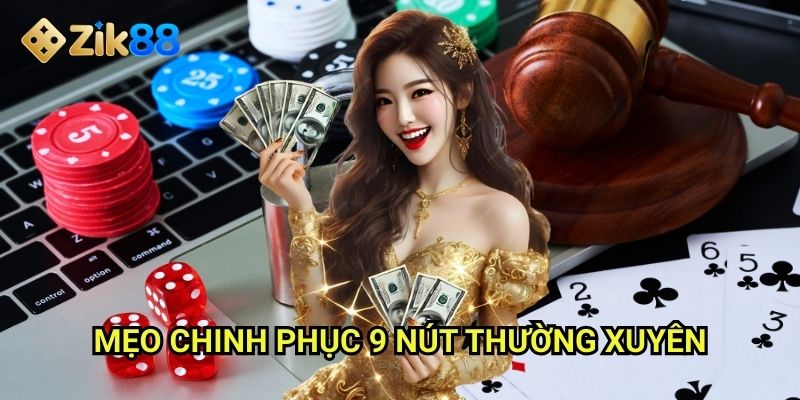 Bài cào 9 nút Zik88: Truy tìm 9 điểm thiên vàng trong thế giới bài bạc 3 Mẹo chinh phục 9 nút thường xuyên
