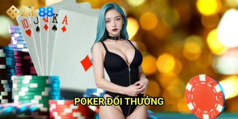 Poker đổi thưởng Zik88: Thắng ngay thưởng thật với mọi ván bài 1 Poker đổi thưởng Zik88: Thắng ngay thưởng thật với mọi ván bài