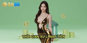 Thời gian xử lí nạp tiền Zik88: Giao dịch tức thời 24/7 không chờ đợi