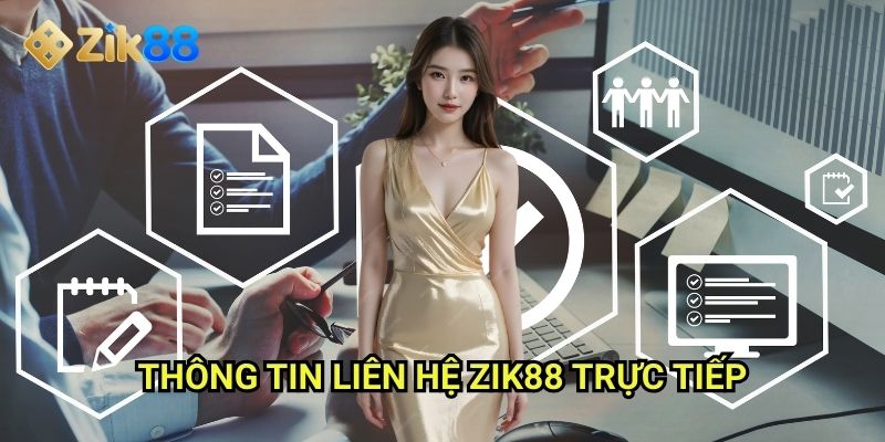 Liên Hệ Zik88: Kênh hỗ trợ khách hàng 24/7 chuyên nghiệp và tận tâm 1 Thông tin liên hệ Zik88 trực tiếp