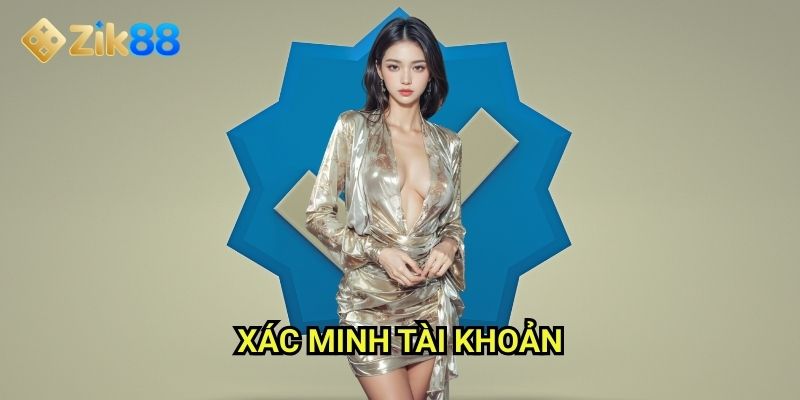 Xác minh tài khoản Zik88: Bảo mật cao nhất cho người chơi an tâm 1 Xác minh tài khoản Zik88: Bảo mật cao nhất cho người chơi an tâm