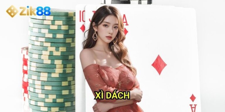 Xì dách Zik88: Khám phá người anh em của Blackjack phiên bản Việt